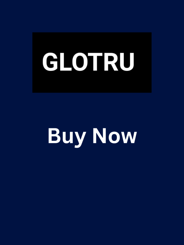 GLOTRU Buy Now